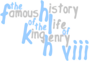 The Famous History of the Life of King Henry VIII (1612-1613)